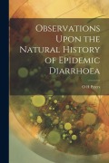 Cover-Bild zum Titel 'Observations Upon the Natural History of Epidemic Diarrhoea' von 'O. H. Peters'