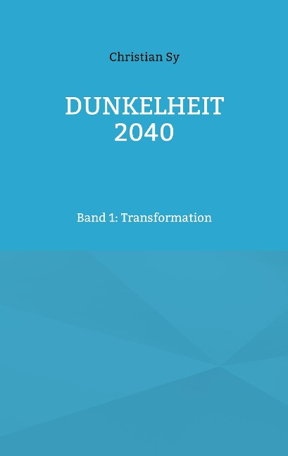 Dunkelheit 2040 - Christian Sy