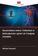 Cover-Bild zum Titel 'Association entre l'infection à Helicobacter pylori et l'angine instable' von 'Ahmed Sayeed'