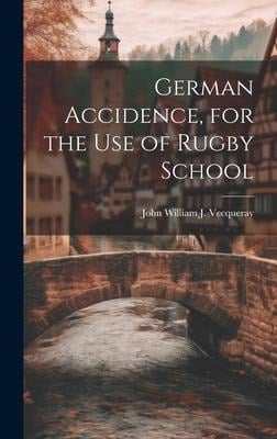 German Accidence, for the Use of Rugby School - John William J. Vecqueray