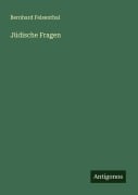 Cover-Bild zum Titel 'Jüdische Fragen' von 'Bernhard Felsenthal'