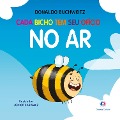 Cover-Bild zum Titel 'Cada bicho tem seu ofício - no ar' von 'Donaldo Buchweitz'