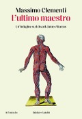 L' ultimo maestro. Un'indagine su Edward James Marcus - Massimo Clementi