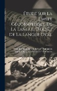Étude sur la Limite Géographique de la Langue d'oc et de la Langue d'oil - Octavien Bringuier C de Tourtoulon, Octavien Bringuier Ch de Tourtoulon