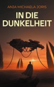 Cover-Bild zum Titel 'In die Dunkelheit' von 'Anja Michaela Joris'