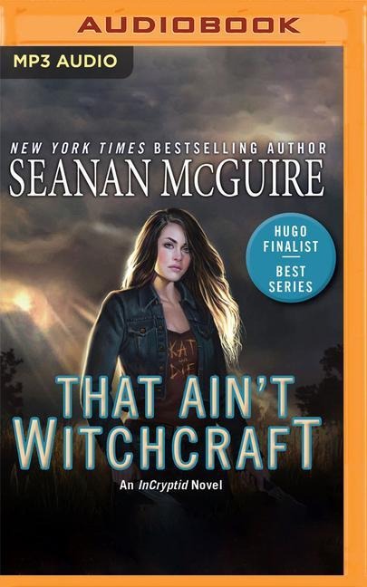 That Ain't Witchcraft - Seanan Mcguire