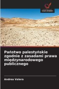 Cover-Bild zum Titel 'Pa¿stwo palesty¿skie zgodnie z zasadami prawa mi¿dzynarodowego publicznego' von 'Andrea Valera'