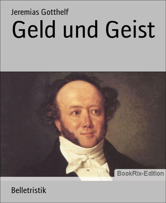 Geld und Geist - Jeremias Gotthelf