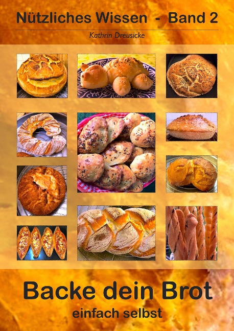 Backe dein Brot - Kathrin Dreusicke