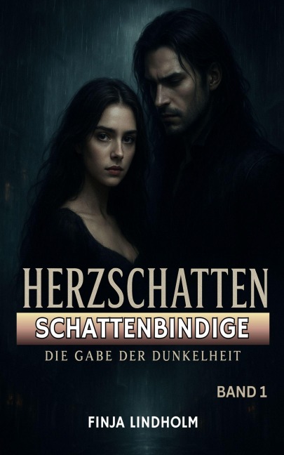 HERZSCHATTEN (Band 1): Schattenbindige - Die Gabe der Dunkelheit - Finja Lindholm