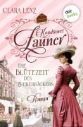 Cover-Bild zum Titel 'Konditorei Zauner: Die Blütezeit des Zuckerbäckers' von 'Clara Lenz'