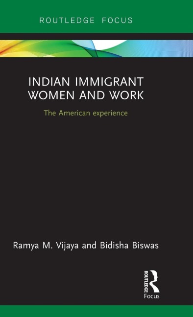 Indian Immigrant Women and Work - Ramya Vijaya, Bidisha Biswas