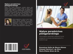 Cover-Bild zum Titel 'Wp¿yw poradnictwa piel¿gniarskiego' von 'Rosselyne Kelle de Moura Afonso, Simone Patrícia E. Da Silva, Maria Eliane Alves de Sá'