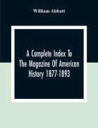 Cover-Bild zum Titel 'A Complete Index To The Magazine Of American History 1877-1893' von 'William Abbatt'
