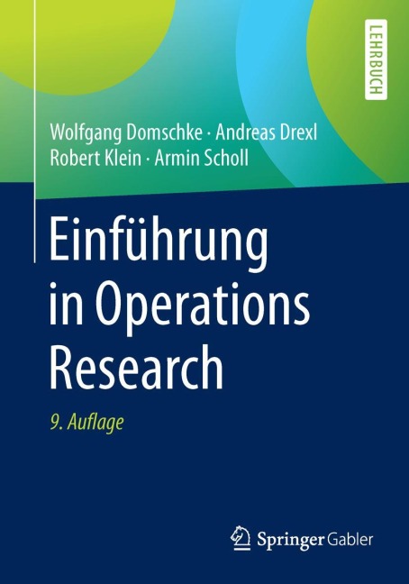 Einführung in Operations Research - Wolfgang Domschke, Armin Scholl, Robert Klein, Andreas Drexl