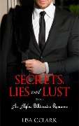Cover-Bild zum Titel 'Secrets, Lies and Lust - Book # 1 (Billionaire Romance Trilogy)' von 'Lisa C. Clark'