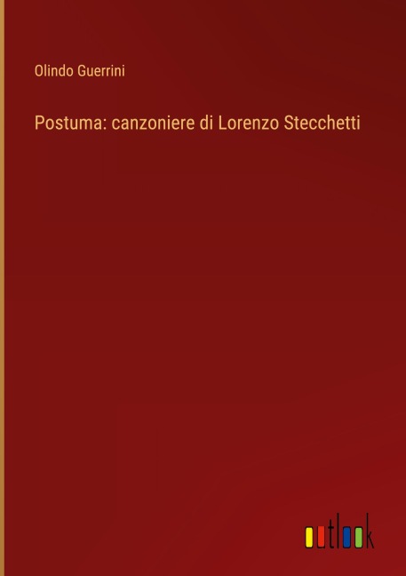 Postuma: canzoniere di Lorenzo Stecchetti - Olindo Guerrini