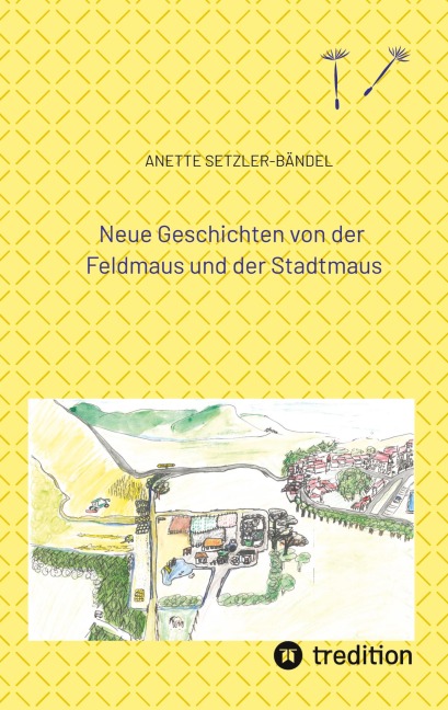 Neue Geschichten von der Feldmaus und der Stadtmaus - Anette Setzler-Bändel