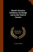 Cover-Bild zum Titel 'Wood's Practice Evidence, for Ready use in the Trial of Causes' von 'H. G. Wood'