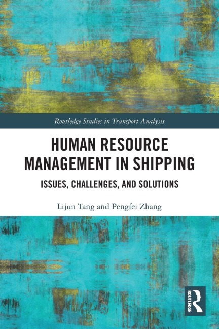 Human Resource Management in Shipping - Lijun Tang, Pengfei Zhang
