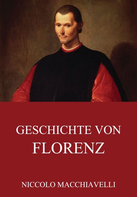 Geschichte von Florenz - Niccolo Macchiavelli