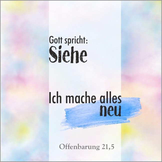 Gott spricht: Siehe, ich mache alles neu - 