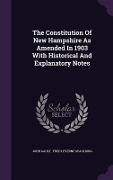 The Constitution Of New Hampshire As Amended In 1903 With Historical And Explanatory Notes - John Gault