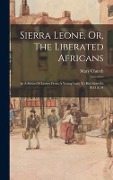 Cover-Bild zum Titel 'Sierra Leone, Or, The Liberated Africans' von 'Mary Church'