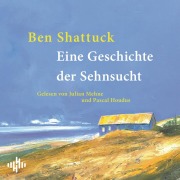 Cover-Bild zum Titel 'Eine Geschichte der Sehnsucht' von 'Ben Shattuck'