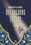 Cover-Bild zum Titel 'Die goldene Pforte' von 'Philip Le Roy'