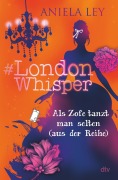 Cover-Bild zum Titel '#London Whisper - Als Zofe tanzt man selten (aus der Reihe)' von 'Aniela Ley'
