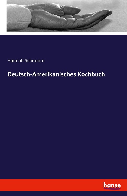 Deutsch-Amerikanisches Kochbuch - Hannah Schramm