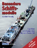 Besondere Schiffsmodelle: Eigenbau vom Bauponton bis zum Kranschiff - Günther Slansky