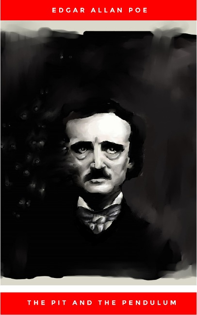 The Pit and the Pendulum - Edgar Allan Poe
