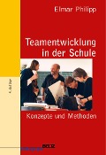 Teamentwicklung in der Schule - Elmar Philipp