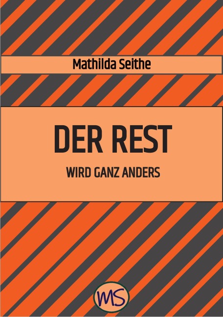 Der Rest wird ganz anders - Mathilda Seithe