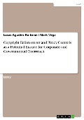 Copyright Enforcement and Piracy Controls as a Potential Excuse for Corporate and Governmental Overreach - Lucas Agudiez Roitman, Mark Vega