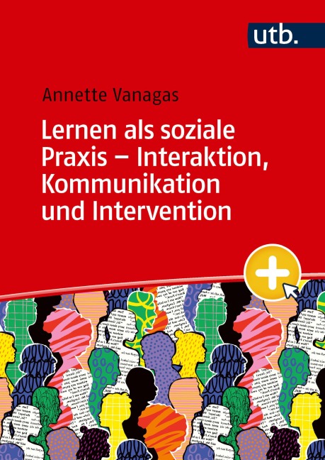 Lernen als soziale Praxis - Interaktion, Kommunikation und Intervention - Annette Vanagas