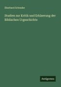 Cover-Bild zum Titel 'Studien zur Kritik und Erklaerung der Biblischen Urgeschichte' von 'Eberhard Schrader'