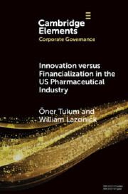 Innovation Versus Financialization in the Us Pharmaceutical Industry - Öner Tulum, William Lazonic