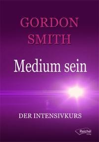 Medium sein - Gordon Smith