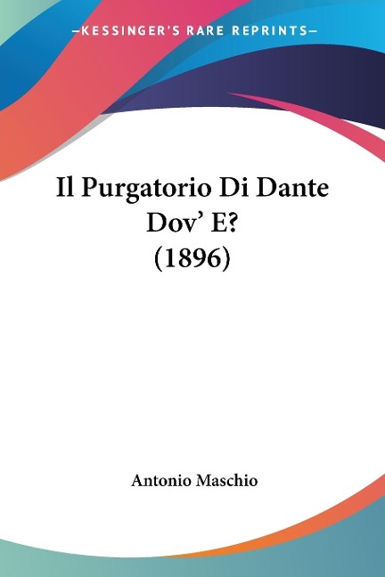 Il Purgatorio Di Dante Dov' E? (1896) - Antonio Maschio