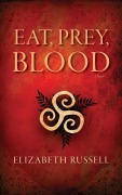 Cover-Bild zum Titel 'Eat, Prey, Blood' von 'Elizabeth Russell'