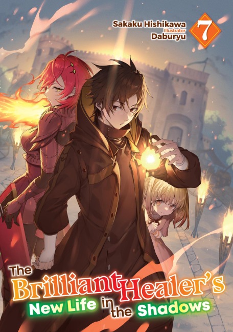The Brilliant Healer's New Life in the Shadows: Volume 7 - Sakaku Hishikawa