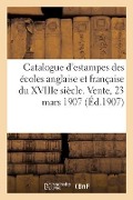 Catalogue d'Estampes Des Écoles Anglaise Et Française Du Xviiie Siècle Imprimées En Noir - Auguste Danlos