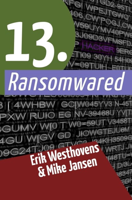 13. Ransomwared, gegeiselt - Mike Jansen, Erik Westhovens
