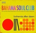 Bohemia After Dawn - Bahama Soul Club