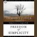 Freedom of Simplicity: Finding Harmony in a Complex World - Richard Foster, Richard J. Foster