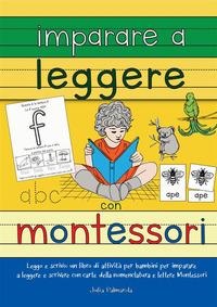 Imparare a leggere con Montessori. Leggo e scrivo: un libro di attività per bambini per imparare a leggere e scrivere con carte delle nomenclature e lettere Montessori - Julia Palmarola