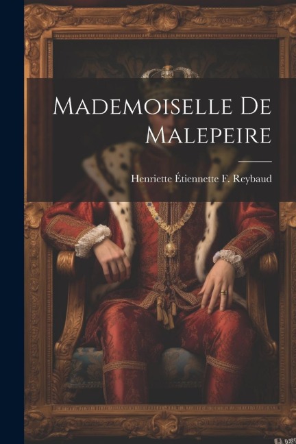 Mademoiselle De Malepeire - Henriette Étiennette F Reybaud